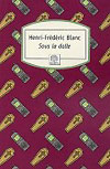 Sous la dalle - Henri-Fr&eacute;d&eacute;ric Blanc