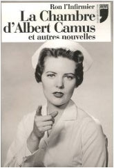 La chambre d'Albert Camus, et autres nouvelles - Ron L'infirmier