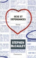 Sexe et dépendances - Stephen McCauley