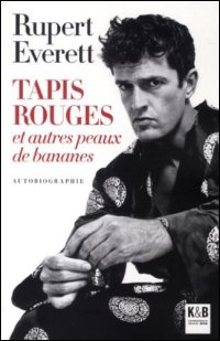 Tapis rouge et autres peaux de bananes - Rupert Everett