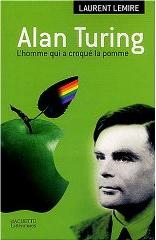 Alan Turing, l'homme qui a croqué la pomme - Laurent Lemire