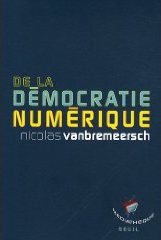 De la démocratie numérique (Nicolas Vanbremeersch)