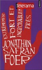 Extrêmement fort et incroyablement près (Jonathan Safran Foer) Extrêmement fort et incroyablement près (Jonathan Safran Foer)