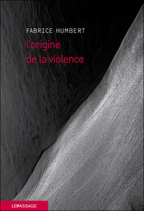 L'origine de la violence (Fabrice Humbert) 