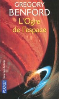L'ogre de l'espace (Gregory Benford)