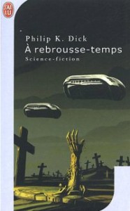 A rebrousse-temps (Philip K. Dick)