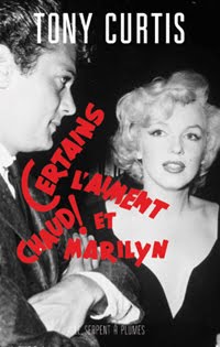 Certains l'aiment chaud et Marilyn (Tony Curtis et Mark Vieira) Certains l'aiment chaud et Marilyn (Tony Curtis et Mark Vieira)