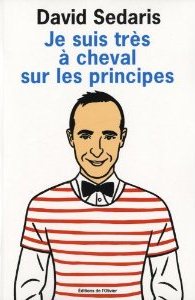 Je suis très à cheval sur les principes (David Sedaris) Je suis très à cheval sur les principes (David Sedaris)