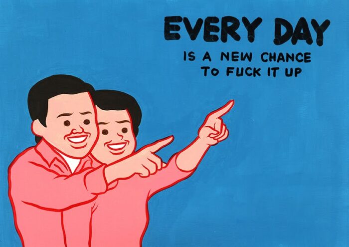 Illustration du génial Joan Cornellà avec deux types qui pointent un écrit : "Every day is a new chance to fuck it up." Soit en français : "chaque jour est une nouvelle opportunité pour le foutre en l'air".